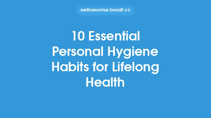 10 Essential Personal Hygiene Habits for Lifelong Health Thumbnail