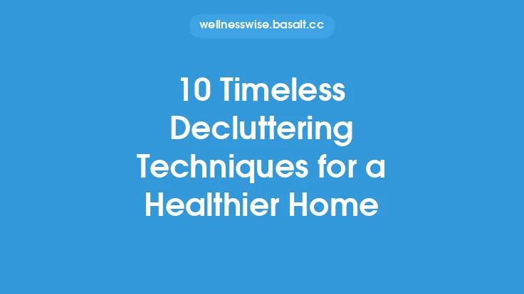 10 Timeless Decluttering Techniques for a Healthier Home Thumbnail
