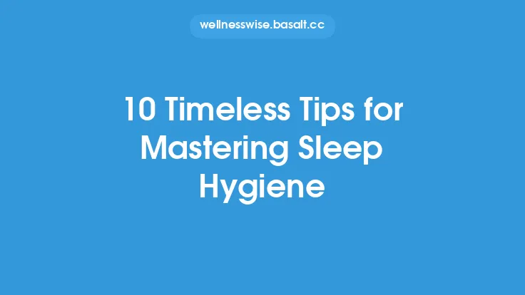10 Timeless Tips for Mastering Sleep Hygiene Thumbnail