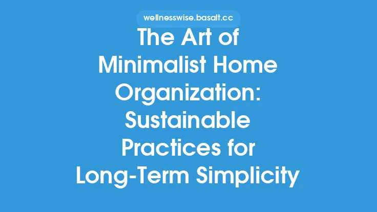 The Art of Minimalist Home Organization: Sustainable Practices for Long‑Term Simplicity Thumbnail