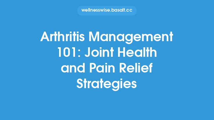 Arthritis Management 101: Joint Health and Pain Relief Strategies Thumbnail