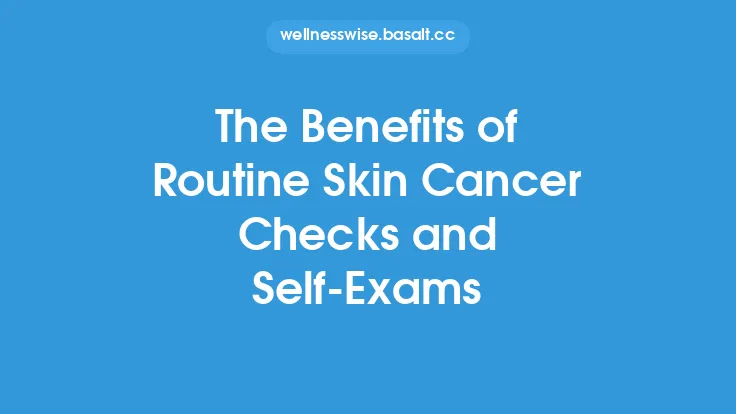 The Benefits of Routine Skin Cancer Checks and Self‑Exams Thumbnail