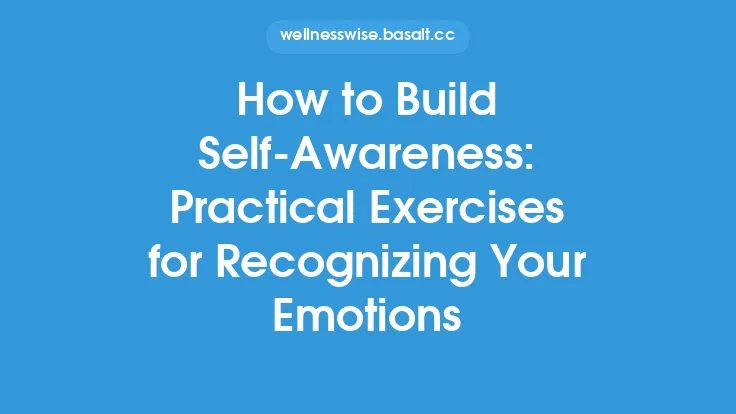 How to Build Self‑Awareness: Practical Exercises for Recognizing Your Emotions Thumbnail