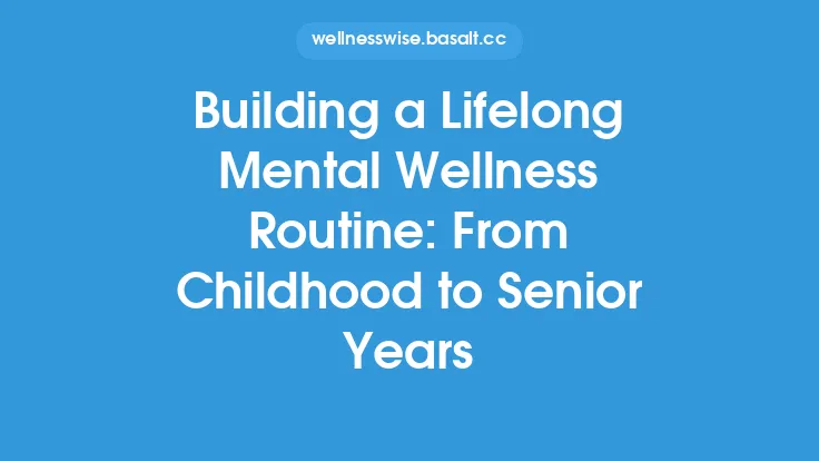 Building a Lifelong Mental Wellness Routine: From Childhood to Senior Years Thumbnail