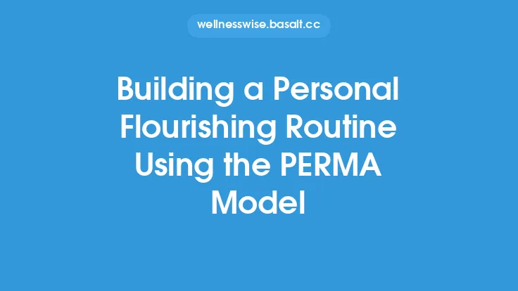 Building a Personal Flourishing Routine Using the PERMA Model Thumbnail