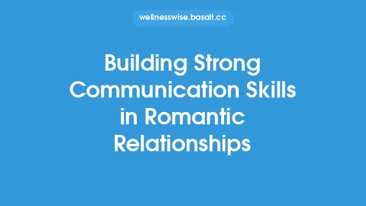 Building Strong Communication Skills in Romantic Relationships Thumbnail