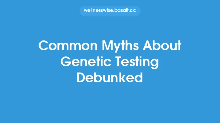 Common Myths About Genetic Testing Debunked Thumbnail