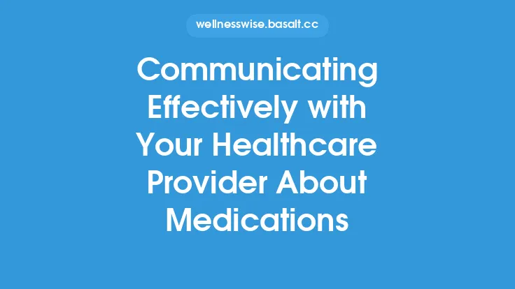 Communicating Effectively with Your Healthcare Provider About Medications Thumbnail