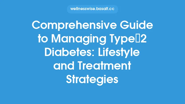 Comprehensive Guide to Managing Type 2 Diabetes: Lifestyle and Treatment Strategies Thumbnail