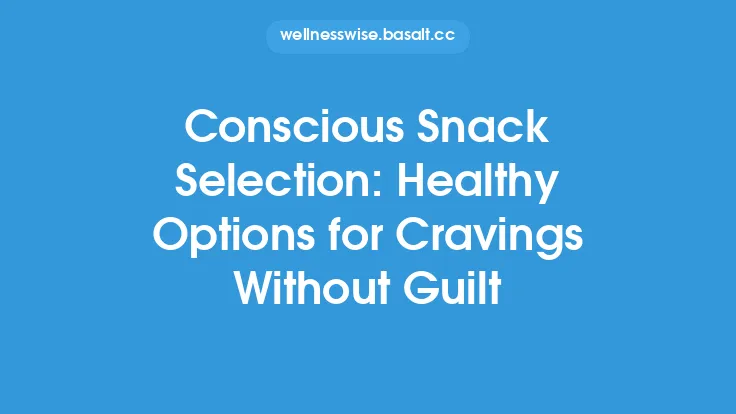 Conscious Snack Selection: Healthy Options for Cravings Without Guilt Thumbnail