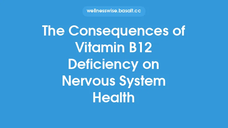 The Consequences of Vitamin B12 Deficiency on Nervous System Health Thumbnail