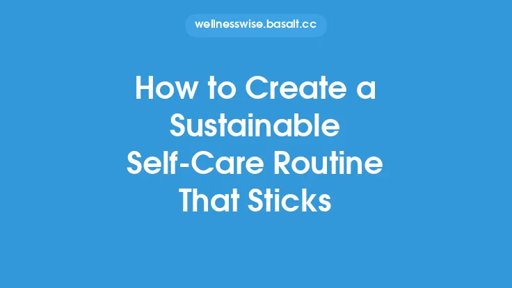 How to Create a Sustainable Self‑Care Routine That Sticks Thumbnail