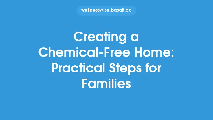 Creating a Chemical‑Free Home: Practical Steps for Families Thumbnail