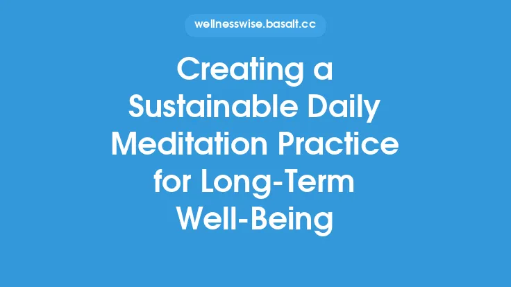 Creating a Sustainable Daily Meditation Practice for Long‑Term Well‑Being Thumbnail