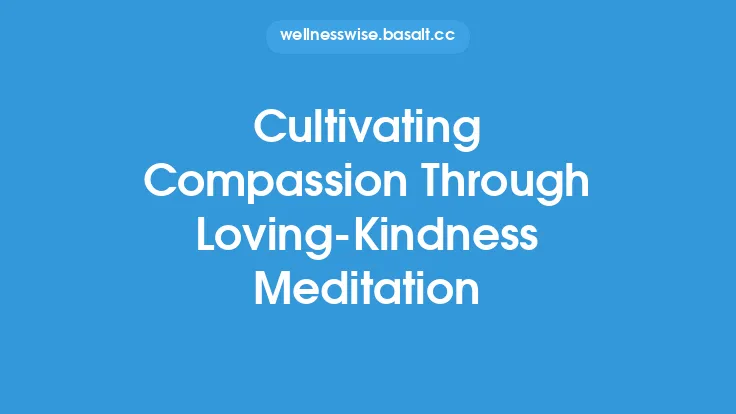 Cultivating Compassion Through Loving‑Kindness Meditation Thumbnail