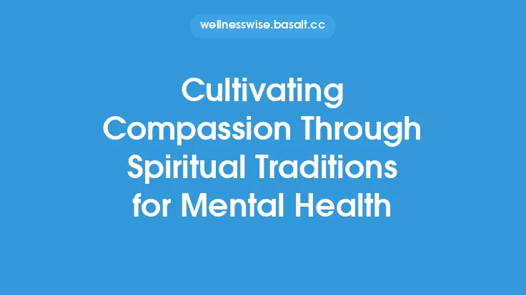 Cultivating Compassion Through Spiritual Traditions for Mental Health Thumbnail