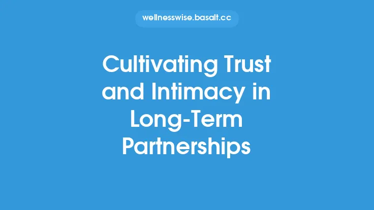 Cultivating Trust and Intimacy in Long-Term Partnerships Thumbnail