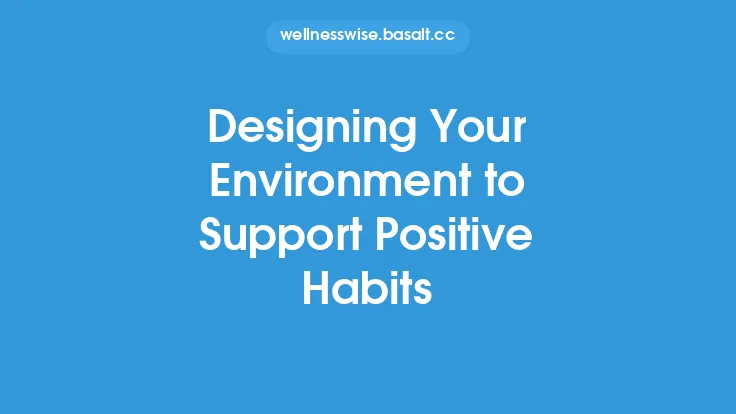 Designing Your Environment to Support Positive Habits Thumbnail