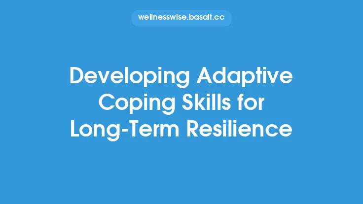 Developing Adaptive Coping Skills for Long‑Term Resilience Thumbnail