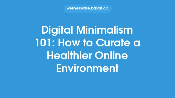 Digital Minimalism 101: How to Curate a Healthier Online Environment Thumbnail
