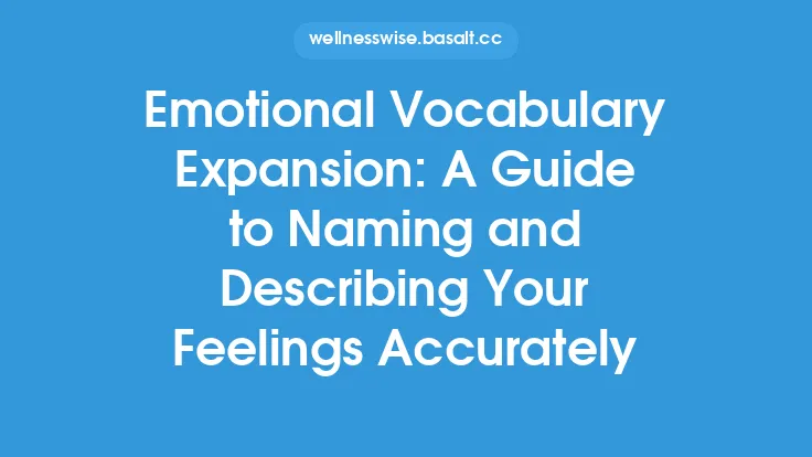 Emotional Vocabulary Expansion: A Guide to Naming and Describing Your Feelings Accurately Thumbnail