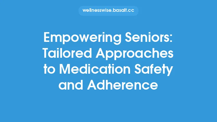 Empowering Seniors: Tailored Approaches to Medication Safety and Adherence Thumbnail