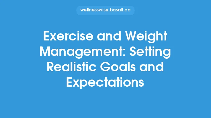 Exercise and Weight Management: Setting Realistic Goals and Expectations Thumbnail