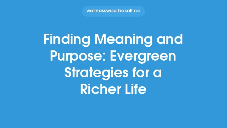 Finding Meaning and Purpose: Evergreen Strategies for a Richer Life Thumbnail