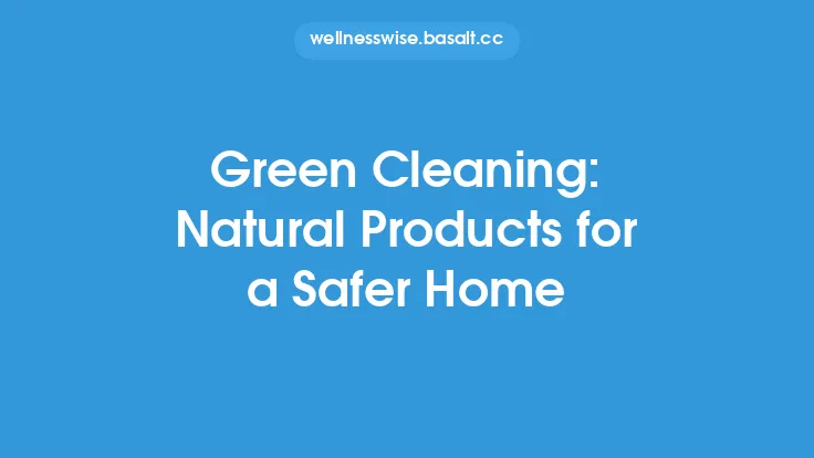 Green Cleaning: Natural Products for a Safer Home Thumbnail