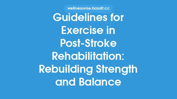 Guidelines for Exercise in Post-Stroke Rehabilitation: Rebuilding Strength and Balance Thumbnail