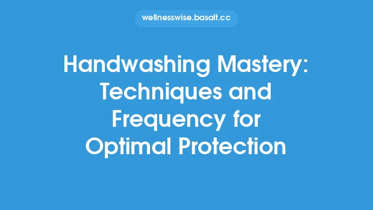 Handwashing Mastery: Techniques and Frequency for Optimal Protection Thumbnail