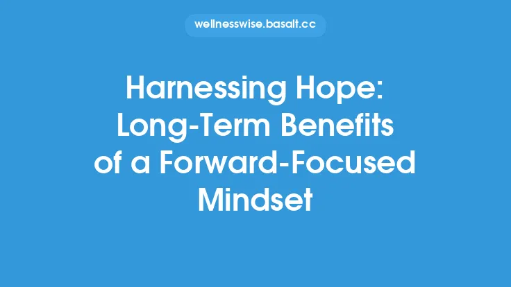 Harnessing Hope: Long‑Term Benefits of a Forward‑Focused Mindset Thumbnail