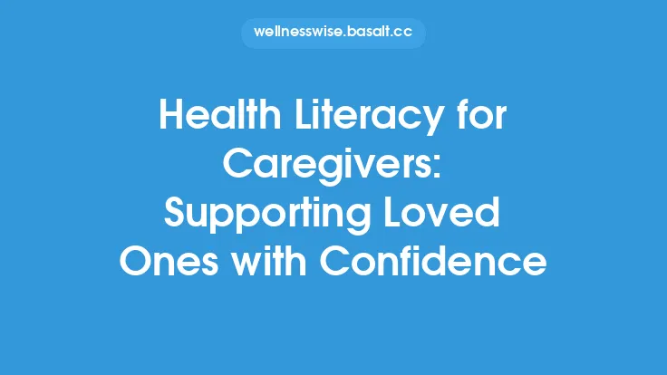 Health Literacy for Caregivers: Supporting Loved Ones with Confidence Thumbnail