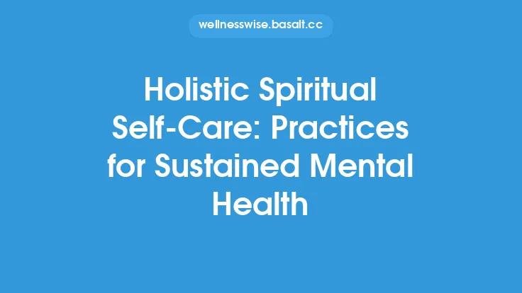 Holistic Spiritual Self‑Care: Practices for Sustained Mental Health Thumbnail