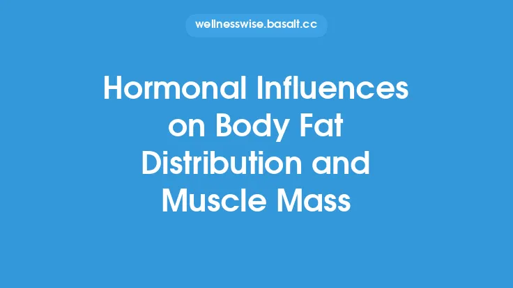 Hormonal Influences on Body Fat Distribution and Muscle Mass Thumbnail