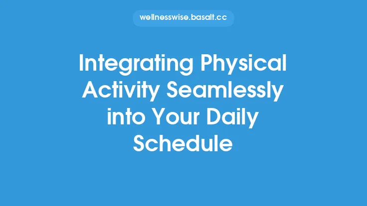 Integrating Physical Activity Seamlessly into Your Daily Schedule Thumbnail