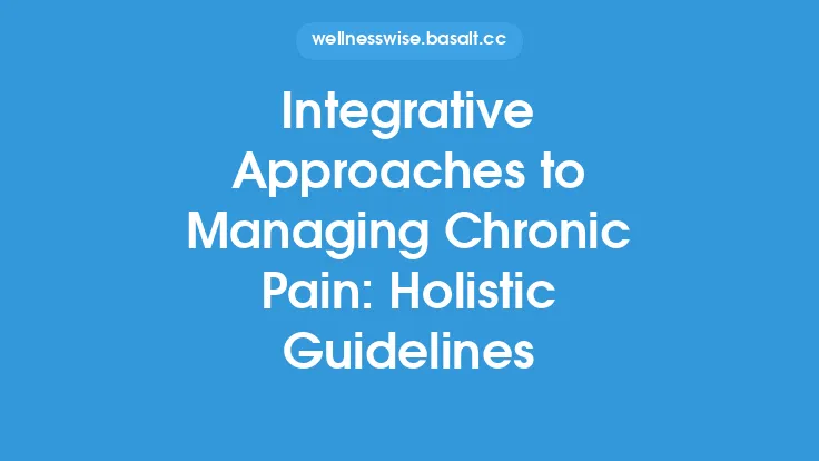 Integrative Approaches to Managing Chronic Pain: Holistic Guidelines Thumbnail