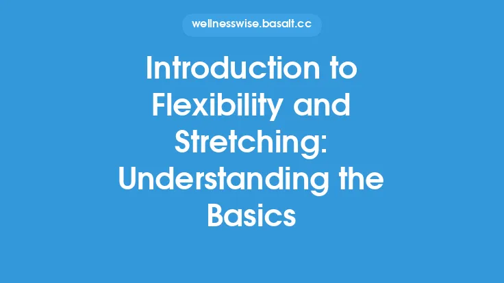 Introduction to Flexibility and Stretching: Understanding the Basics Thumbnail