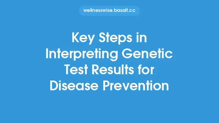 Key Steps in Interpreting Genetic Test Results for Disease Prevention Thumbnail