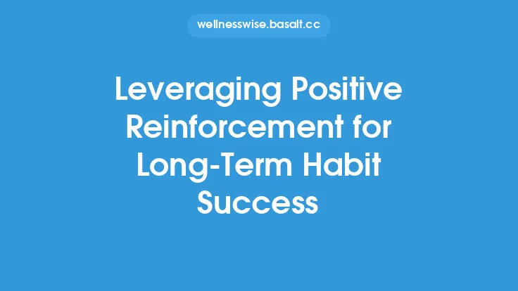 Leveraging Positive Reinforcement for Long-Term Habit Success Thumbnail