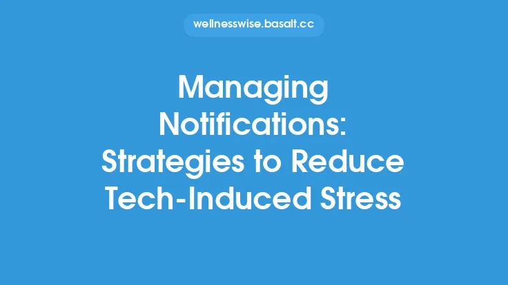 Managing Notifications: Strategies to Reduce Tech‑Induced Stress Thumbnail