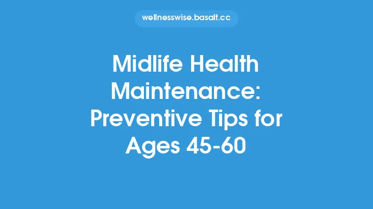 Midlife Health Maintenance: Preventive Tips for Ages 45‑60 Thumbnail