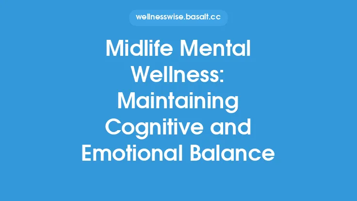 Midlife Mental Wellness: Maintaining Cognitive and Emotional Balance Thumbnail