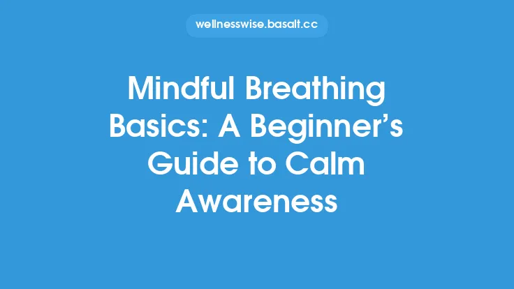 Mindful Breathing Basics: A Beginner’s Guide to Calm Awareness Thumbnail