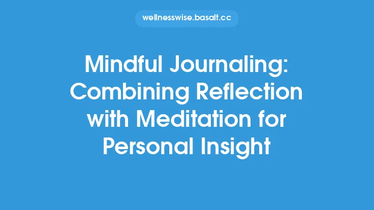 Mindful Journaling: Combining Reflection with Meditation for Personal Insight Thumbnail