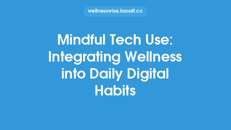 Mindful Tech Use: Integrating Wellness into Daily Digital Habits Thumbnail