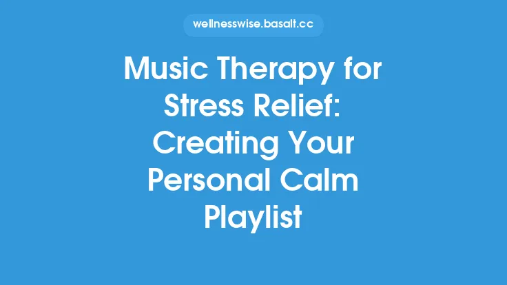 Music Therapy for Stress Relief: Creating Your Personal Calm Playlist Thumbnail