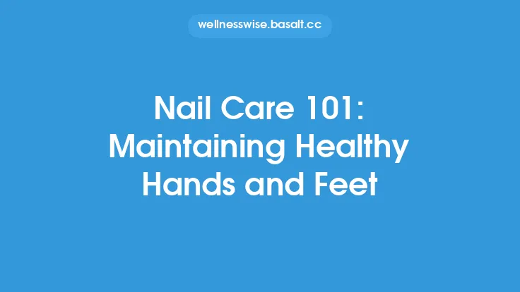 Nail Care 101: Maintaining Healthy Hands and Feet Thumbnail