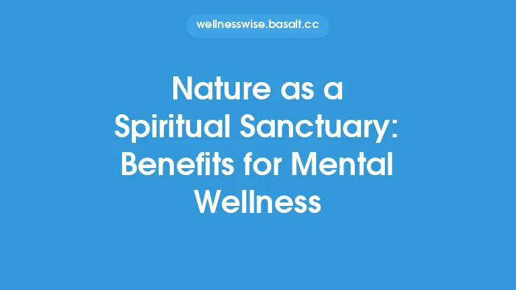 Nature as a Spiritual Sanctuary: Benefits for Mental Wellness Thumbnail