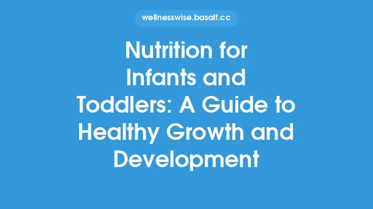 Nutrition for Infants and Toddlers: A Guide to Healthy Growth and Development Thumbnail